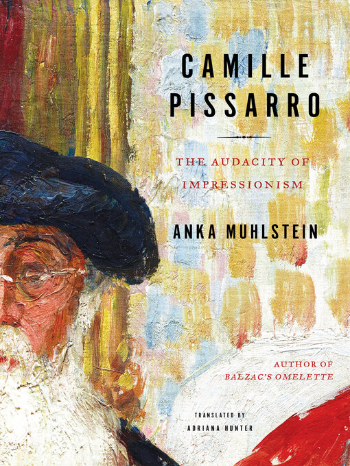 Title details for Camille Pissarro by Anka Muhlstein - Available